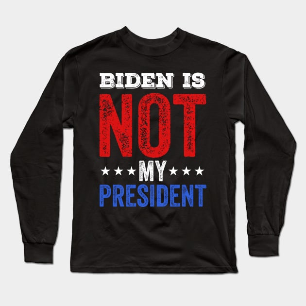 Joe biden is not my president Long Sleeve T-Shirt by afmr.2007@gmail.com